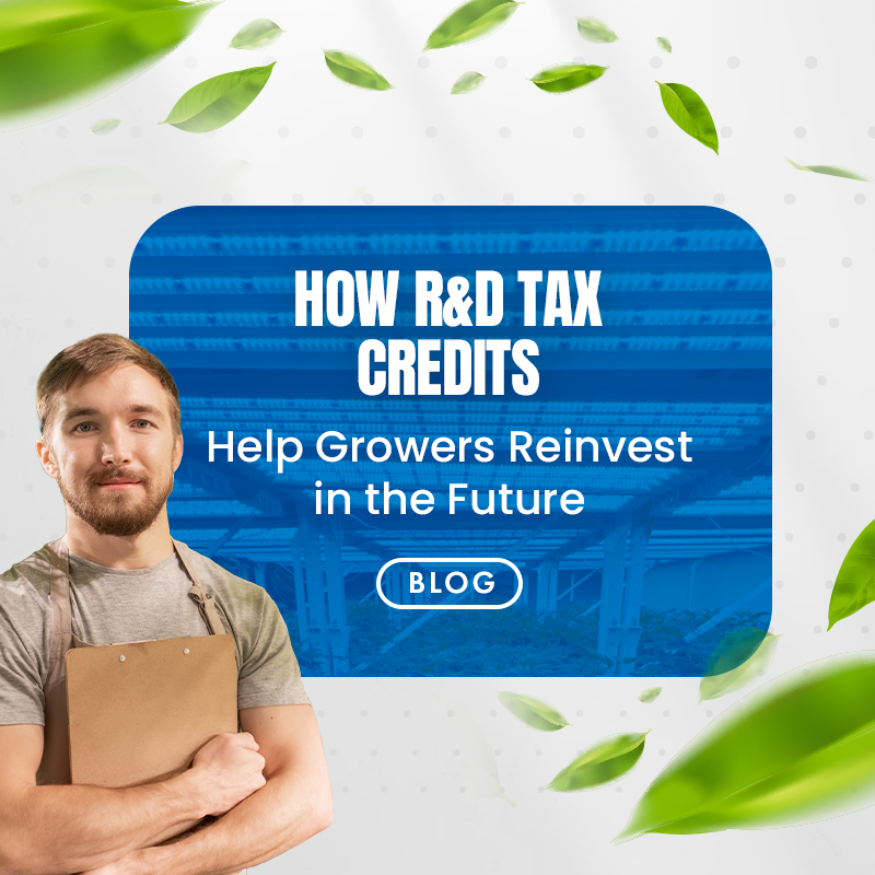 How R&D Tax Credits Help Growers Reinvest in the Future